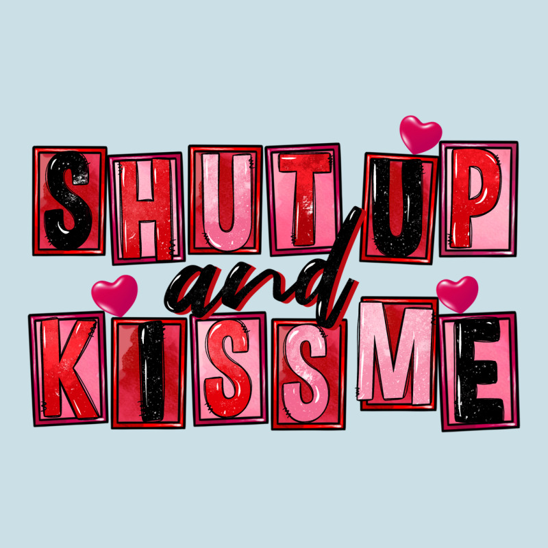 Shut Up And Kiss Me Ladies Tee by FaDigitalArtStudio | Teevron
