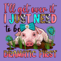 I'll Get Over It I Just Need To Be Dramatic First Urban Hoodie | Teevron
