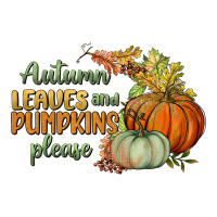 autumn leaves and pumpkins please | Teevron