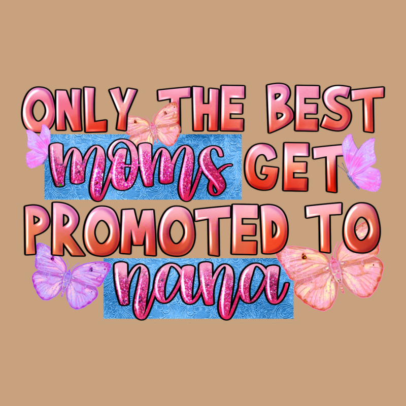 Only The Best Moms Get Promoted To Nana Vintage Tee by FaDigitalArtStudio | Teevron