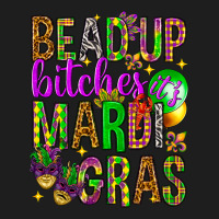 Bead Up Bitches It's Mardi Gras Classic Tee | Teevron