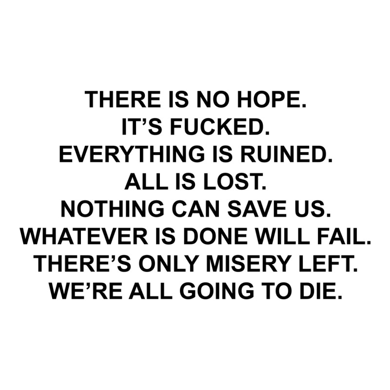 There Is No Hope Its Fucked Everything Is Ruined Heavyweight Hoodie by DesignPulse | Teevron