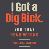 I Got A Dig Bick Funny Sarcastic Humor Heavyweight Hoodie | Teevron