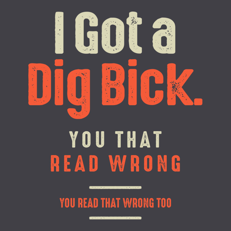 I Got A Dig Bick Funny Sarcastic Humor Heavyweight Hoodie by Craftify | Teevron