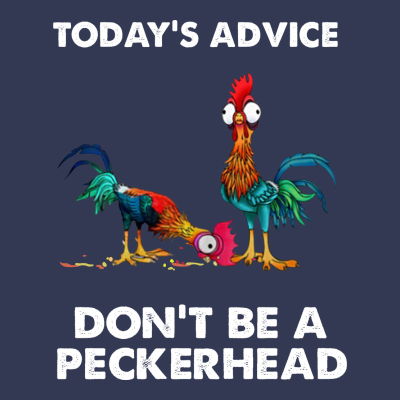 Hei Hei Today's Advice Don't Be A Peckerhead Heavyweight Hoodie by ArtChic | Teevron