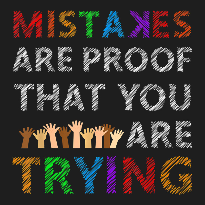 Mistakes Are Proof That You Are Trying Teacher Inspirational T Shirt Heavyweight Hoodie by StudioElite | Teevron