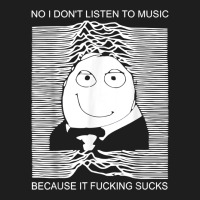No I Don't Listen To Music Because It Fuckking Suckks T Shirt Heavyweight Hoodie | Teevron