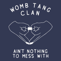 Womb Tang Clan Ain't Nothing To Mess With T Shirt Heavyweight Hoodie | Teevron