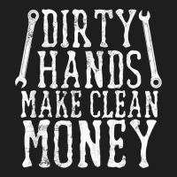 Dirty Hands Make Clean Money T Shirt Wrench Mechanic Gift Heavyweight Hoodie | Teevron