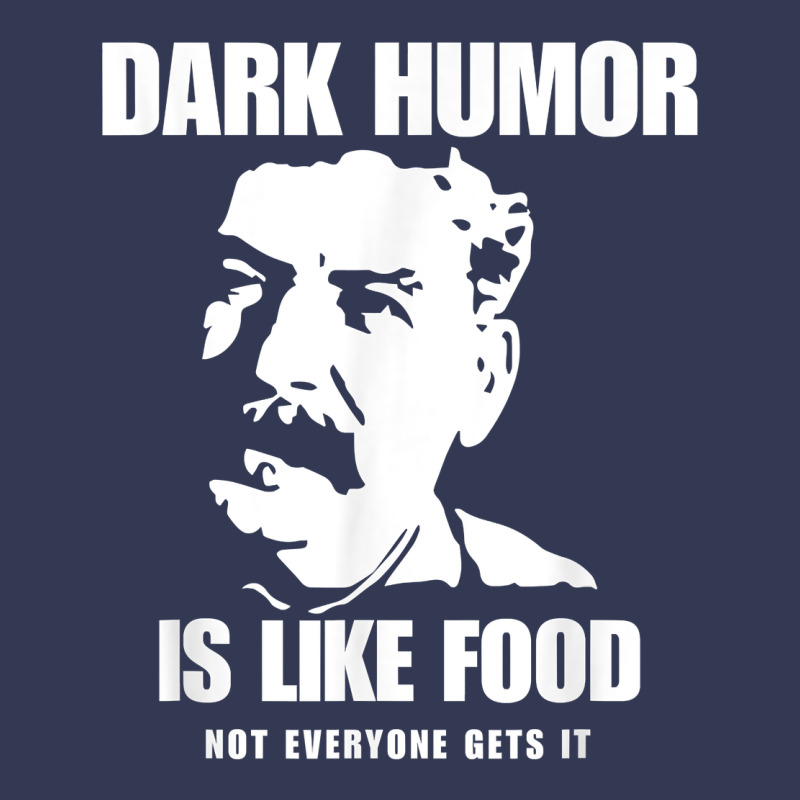 Dark Humor Is Like Food Not Everyone Gets It, Joseph Stalin T Shirt Heavyweight Hoodie by PixelFlow | Teevron
