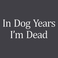 In Dog Years I'm Dead Heavyweight Hoodie | Teevron