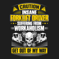 Forklift Operator Get Out Of My Way Forklift Driver T Shirt Heavyweight Hoodie | Teevron