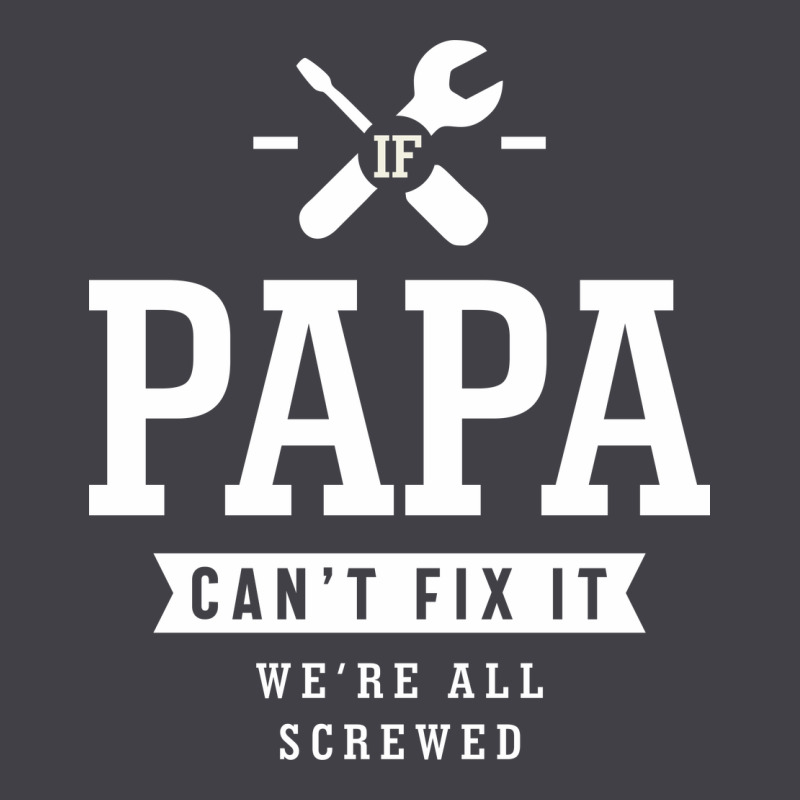 If Papa Can't Fix It We're All Screwed - Fathers Day Heavyweight Hoodie by ArtMosaic | Teevron