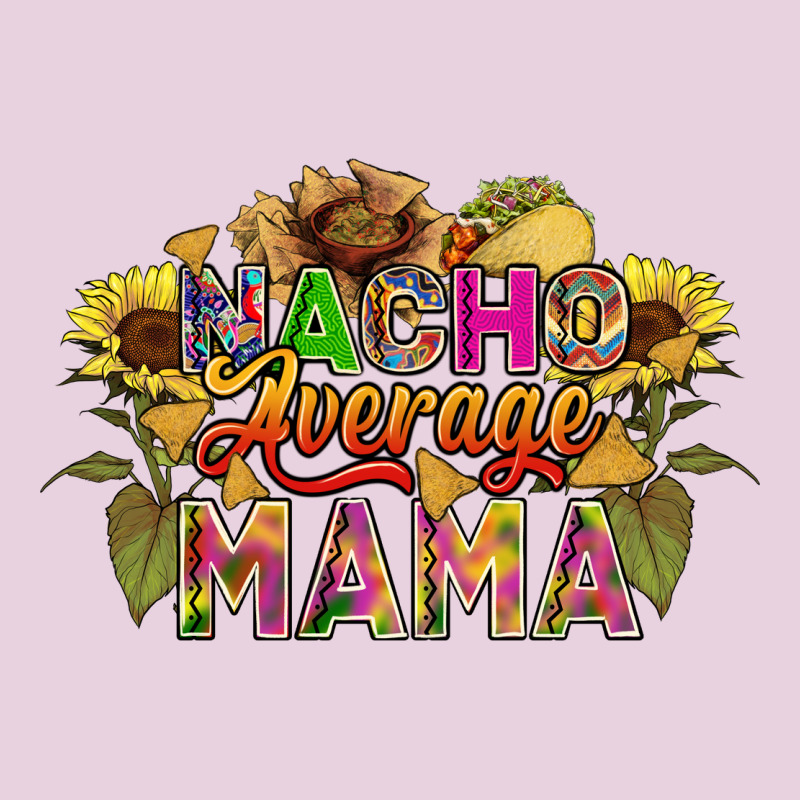 Nacho Average Mama Ladies Tee by FaDigitalArtStudio | Teevron