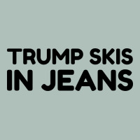 Trump Skis In Jeans Heavyweight Hoodie | Teevron