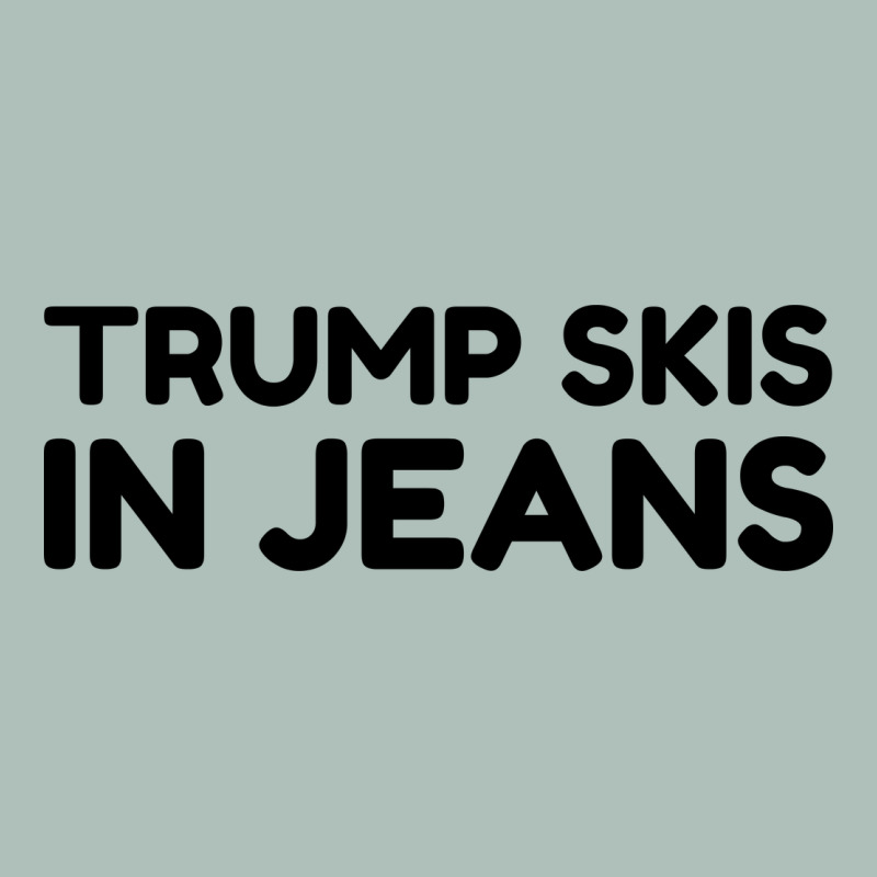 Trump Skis In Jeans Heavyweight Hoodie by artisFamous | Teevron
