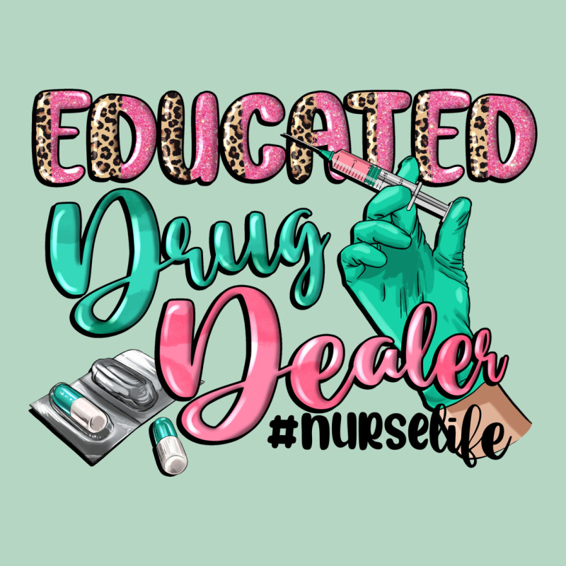 Educated Drug Dealer Nurse Life Classic Tee by CowGirlArtShop | Teevron