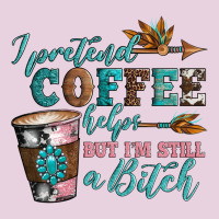 I Pretend Coffee Helps But I'm Still A Bitch Classic Tee | Teevron