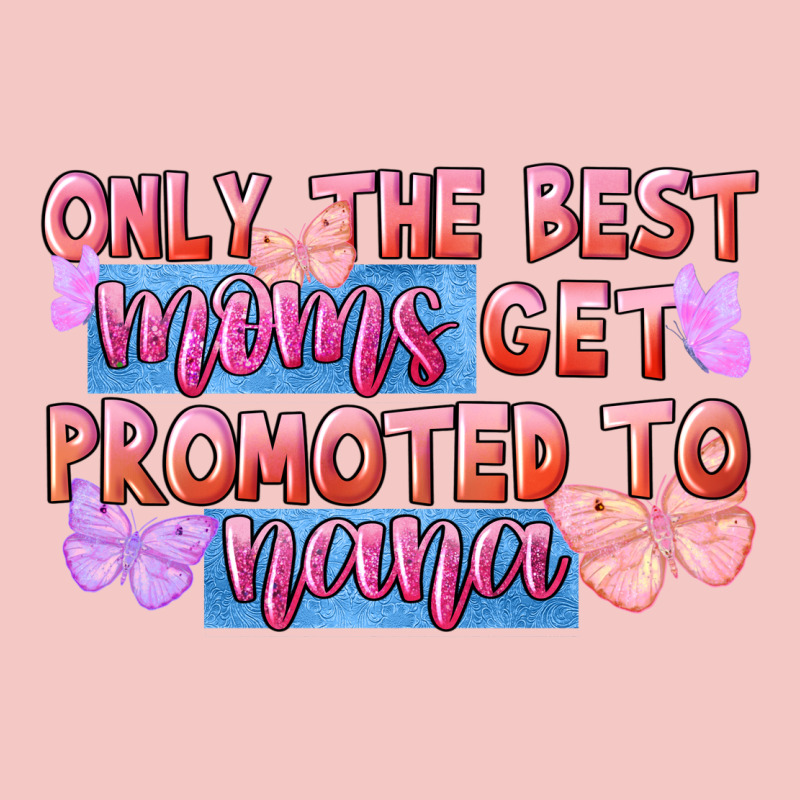 Only The Best Moms Get Promoted To Nana Urban Heavy Tee by FaDigitalArtStudio | Teevron