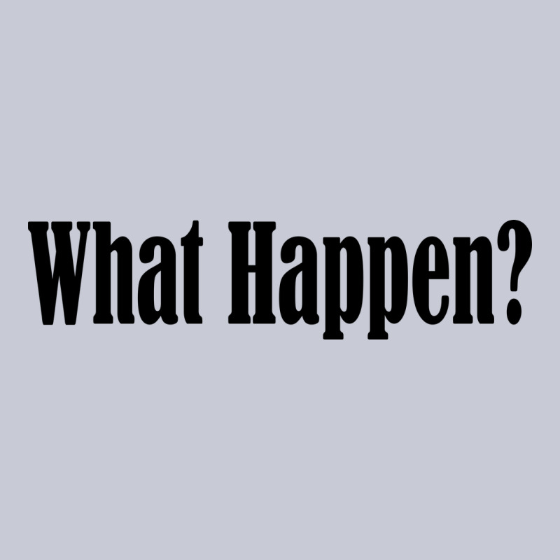 What Happen Heavyweight Hoodie by artisFamous | Teevron