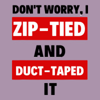Don't Worry I Zip Tied And Duct Taped It Heavyweight Hoodie | Teevron