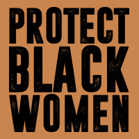 Protect Black Women Quotes Heavyweight Hoodie | Teevron