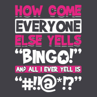 How Come Everyone Else Yells Bingo Funny Heavyweight Hoodie | Teevron
