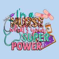 I'm A Nurse What's Your Superpower Classic Tee | Teevron
