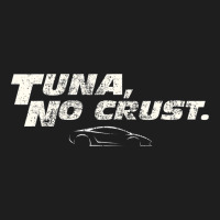 Fast C.a.r Quote  T.u.n.a  No Crust Gift T Shirt Heavyweight Hoodie | Teevron