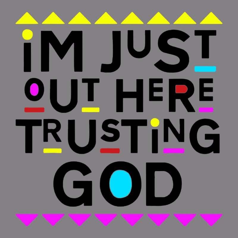 I'm Just Out Here Trusting God Heavyweight Hoodie by artisFamous | Teevron
