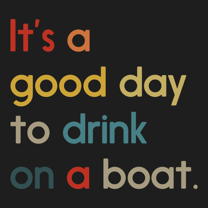 It's A Good Day To Drink On A Boat Heavyweight Hoodie by artisFamous | Teevron