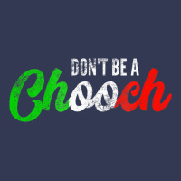 Don't Be A Chooch  Funny Italian Slang Dad Joke Gift Shirt Heavyweight Hoodie | Teevron