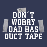 Don't Worry Dad Has Duct Tape Funny Saying Gift T Shirt Heavyweight Hoodie | Teevron
