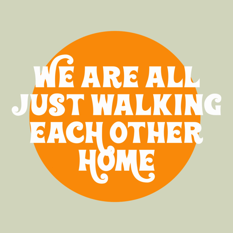 We Are All Just Walking Each Other Home Heavyweight Hoodie by artisFamous | Teevron