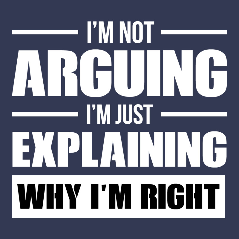 I'm Not Arguing I'm Just Explaining Why I'm Right Funny Heavyweight Hoodie by artisFamous | Teevron