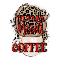 Mama needs coffee Mother's Day | Teevron