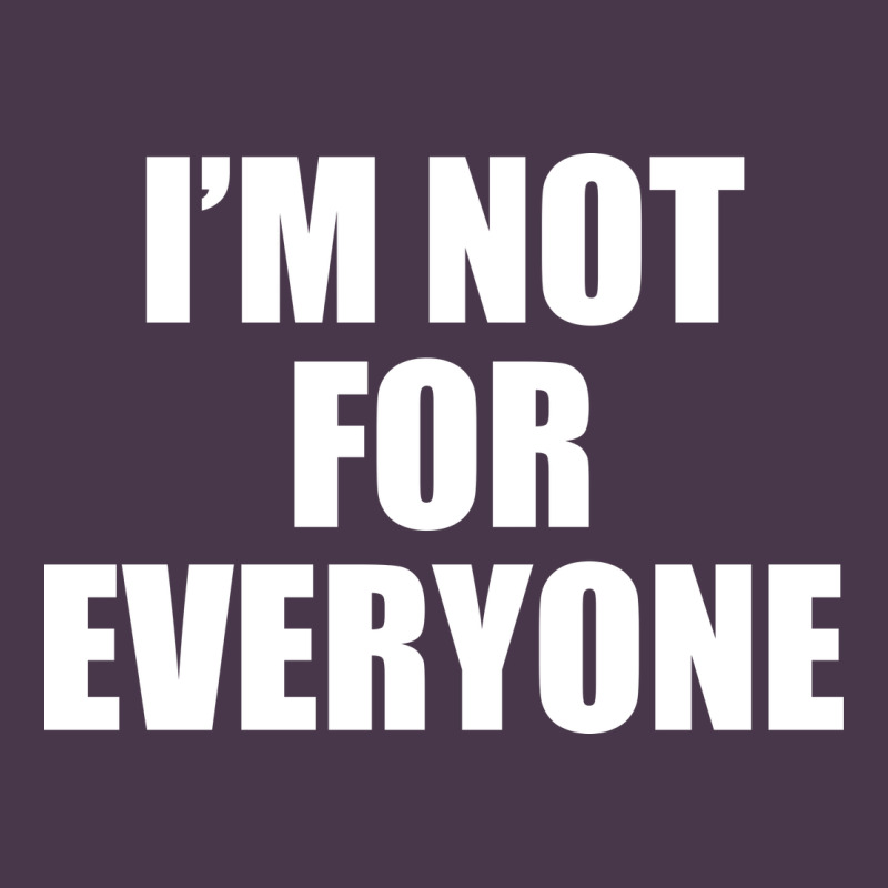I'm Not For Everyone Funny Heavyweight Hoodie by artisFamous | Teevron
