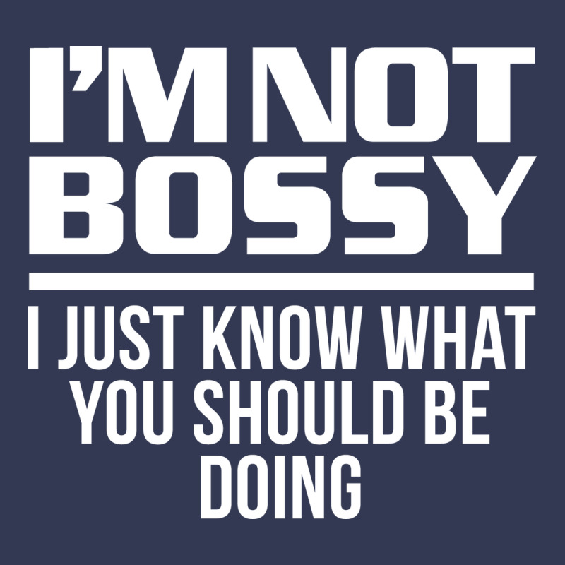 I'm Not Bossy I Just Know What You Should Be Doing Funny Heavyweight Hoodie by artisFamous | Teevron