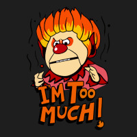 Heat Miser I'am Too Much Heavyweight Hoodie | Teevron