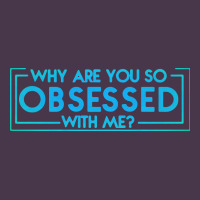 Why Are You So Obsessed With Me Heavyweight Hoodie | Teevron