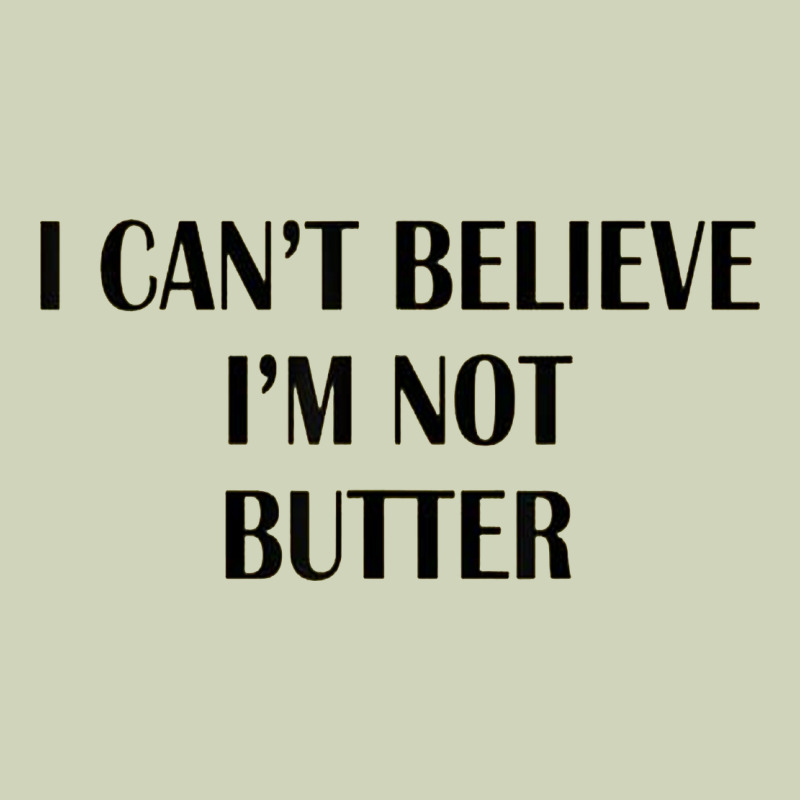 I Cant Believe Im Not Butter Heavyweight Hoodie by artisFamous | Teevron