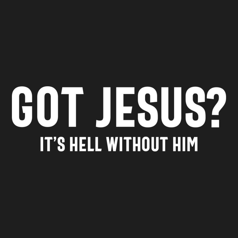 Got Jesus It's Hell Without Him - Christian Heavyweight Hoodie by artisFamous | Teevron
