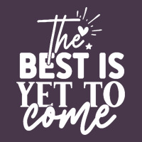 The Best Is Yet To Come Shirt Heavyweight Hoodie | Teevron
