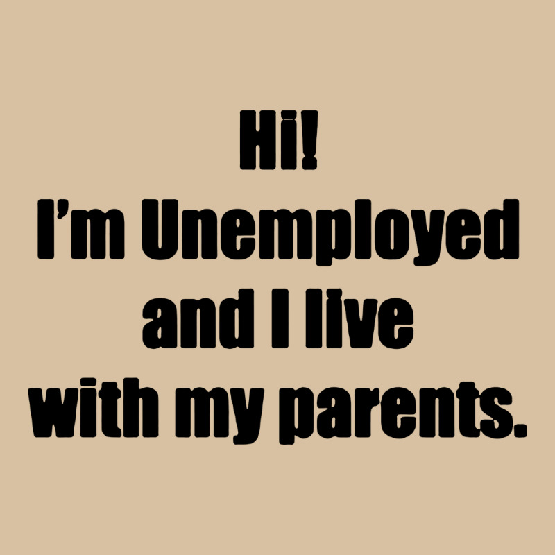 I'm Unemployed And I Live With My Parents Heavyweight Hoodie by artisFamous | Teevron
