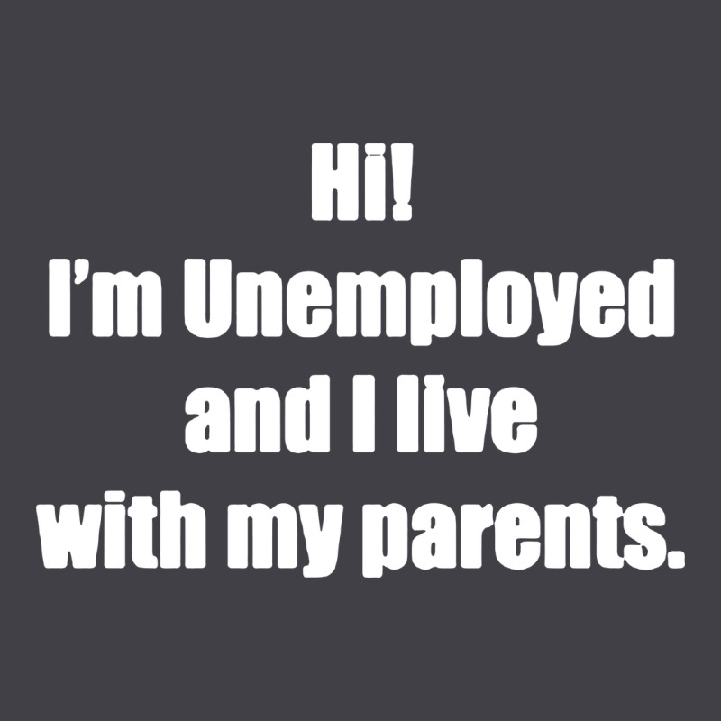 I'm Unemployed And I Live With My Parents Heavyweight Hoodie by artisFamous | Teevron