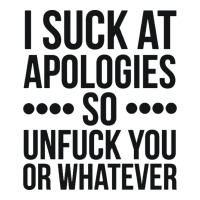 i suck at apologies so unfuck you or whatever swearing black | Teevron
