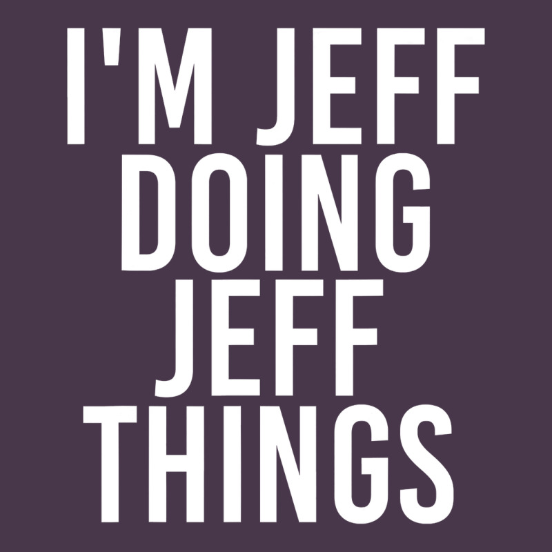 I'm Jeff Doing Jeff Things Shirt Funny Christmas Gift Idea Heavyweight Hoodie by artisFamous | Teevron