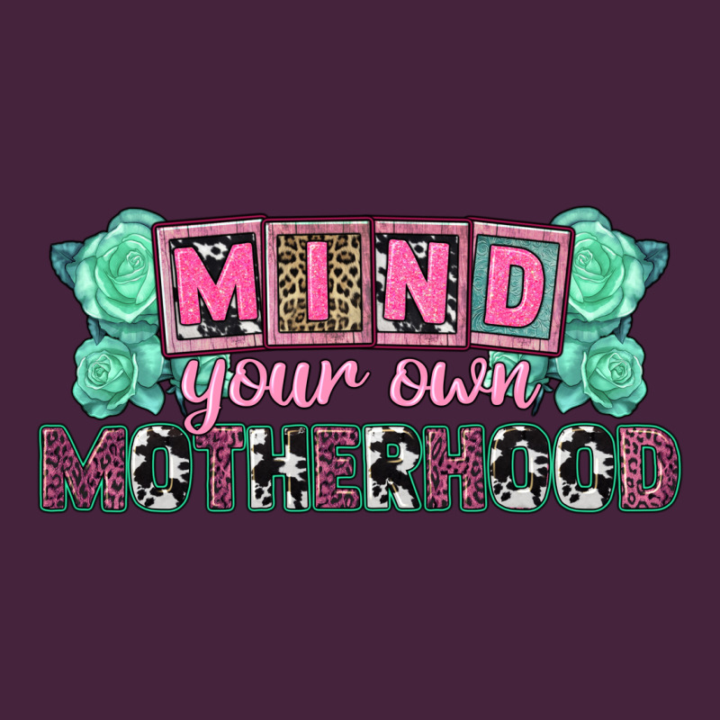 Mind Your Own Motherhood  Mother's Day Premium Tee by CowGirlArtShop | Teevron
