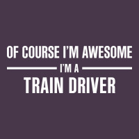 I'm Awesome I'm A Train Driver Heavyweight Hoodie | Teevron