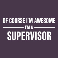 I'm Awesome I'm A Supervisor Heavyweight Hoodie | Teevron